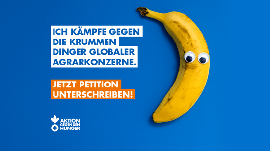 Kämpfe mit uns gegen die krummen Dinger der globalen Agrarkonzerne - Jetzt Petiton unterschreiben!